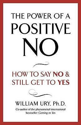 Book cover of The Power Of A Positive No by William Ury