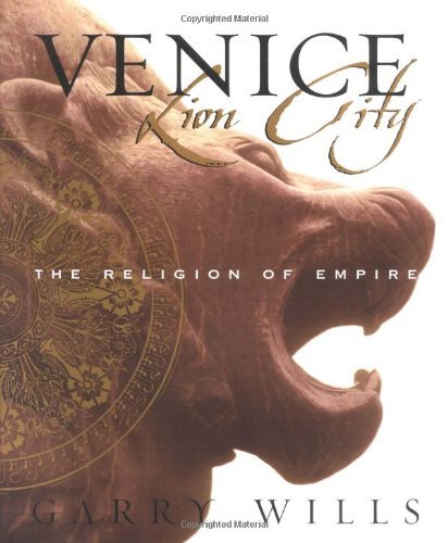 Book cover of Venice: Lion City - The Religion of Empire by Garry Wills