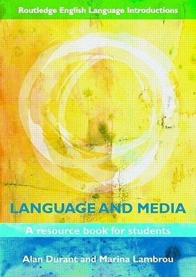 Book cover of Language And Media: A Resource Book For Students by Alan Durant, Marina Lambrou