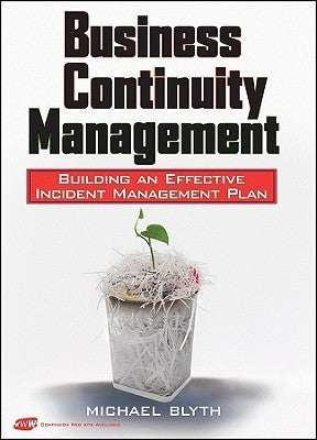 Book cover of Business Continuity Management: Building An Effective Incident Management Plan by Michael Blyth