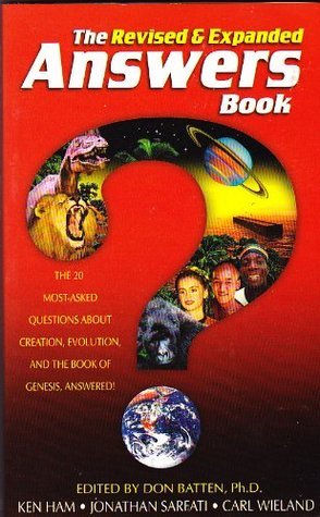 Book cover of The Answers Book: The 20 Most-Asked Questions About Creation, Evolution & the Book of Genesis Answered! by Ken Ham, Don Batten, Jonathan Sarfati, Carl Wieland
