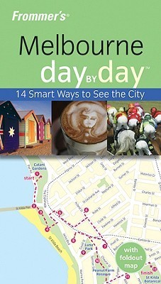 Book cover of Frommer's Melbourne Day By Day by Lee Mylne