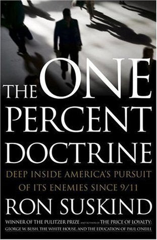 Book cover of The One Percent Doctrine: Deep Inside America's Pursuit of Its Enemies Since 9/11 by Ron Suskind