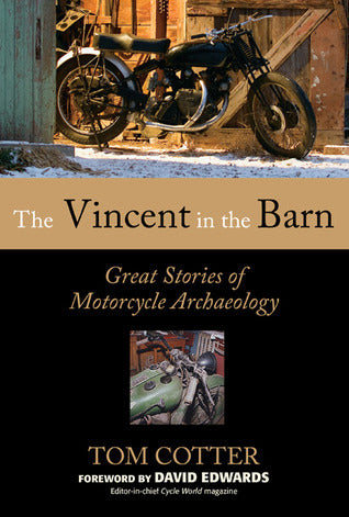 Book cover of The Vincent In The Barn: Great Stories Of Motorcycle Archaeology by Tom Cotter, David  Edwards (Foreword)