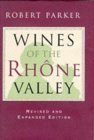 Book cover of Wines Of The Rhone Valley by Robert M. Parker Jr.