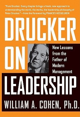 Book cover of Drucker On Leadership: New Lessons From The Father Of Modern Management by William A. Cohen