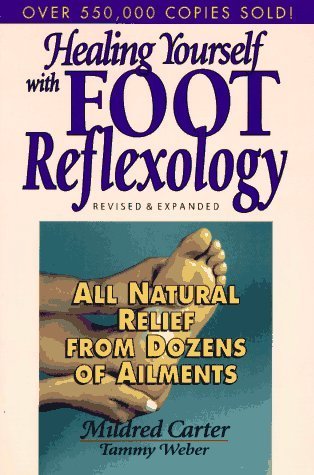 Book cover of Healing Yourself With Foot Reflexology: All Natural Relief From Dozens Of Ailments by Mildred Carter, Tammy Weber