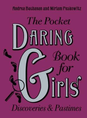 Book cover of The Pocket Daring Book For Girls Discoveries And Pastimes by Andrea J. Buchanan, Miriam Peskowitz