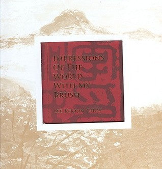 Book cover of Impressions Of The World With My Brush by Lee Khoon Choy