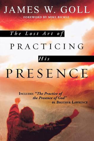 Book cover of The Lost Art of Practicing His Presence by James W. Goll