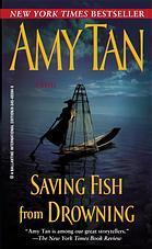 Book cover of Saving Fish From Drowning by Amy Tan