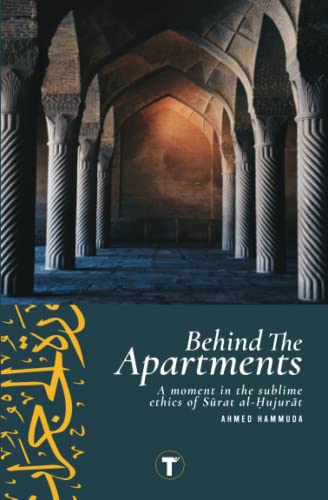 Book cover of Behind The Apartments: A Moment In The Sublime Ethics Of Sūrat Al-Ḥujurāt by Ahmed Hammuda