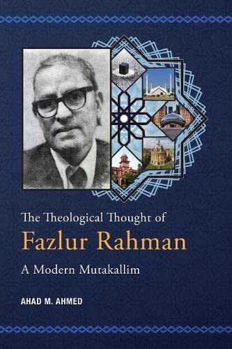 Book cover of The Theological Thought of Fazlur Rahman: A Modern Mutakallim by Ahad M Ahmed