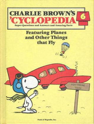 Book cover of Charlie Browns 'Cyclopedia Vol. 6 Featuring Planes And Other Things That Fly by Funk & Wagnalls