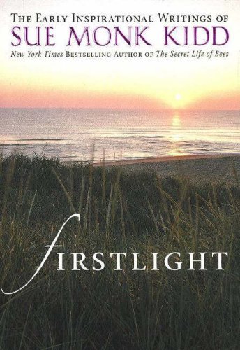 Book cover of Firstlight: The Early Inspirational Writings of Sue Monk Kidd by Sue Monk Kidd