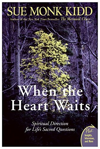 Book cover of When The Heart Waits: Spiritual Direction For Life's Sacred Questions by Sue Monk Kidd
