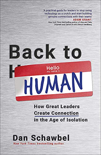 Book cover of Back To Human: How Great Leaders Create Connection In The Age Of Isolation by Dan Schawbel