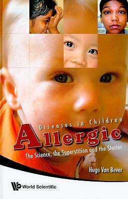 Book cover of Allergic Diseases In Children: The Science, The Superstition And The Stories by Hugo Van Bever