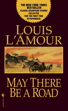 Book cover of May There Be a Road by Louis L'Amour