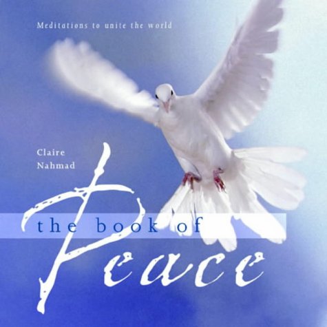 Book cover of The Book of Peace: Meditations to Guide the World by Claire Nahmad
