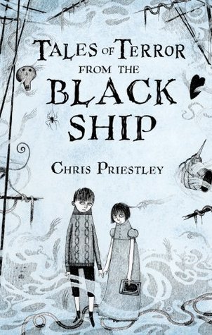 Book cover of Tales Of Terror From The Black Ship by Chris Priestley, David   Roberts (Illus.)