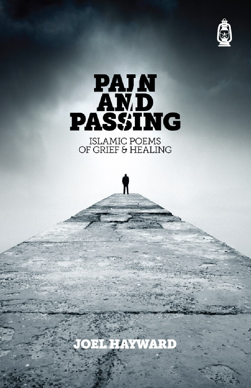 Book cover of Pain And Passing: Islamic Poems Of Grief & Healing by Joel Hayward