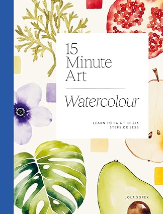 Book cover of 15-Minute Art Watercolour by Jola Sopek