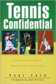 Book cover of Tennis Confidential: Today'S Greatest Players, Matches, Controversies by Paul Fein, Bud Collins (Foreword by)