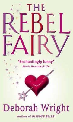 Book cover of The Rebel Fairy by Deborah  Wright