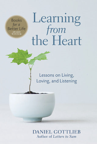 Book cover of Learning From The Heart: Lessons On Living, Loving, And Listening by Daniel Gottlieb