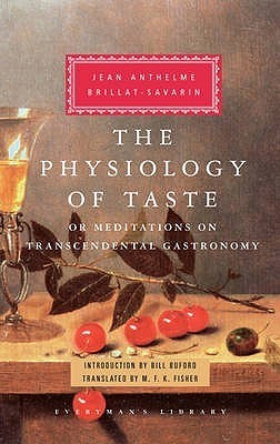Book cover of The Physiology Of Taste by Jean Anthelme Brillat-Savarin, M.F.K. Fisher (Ed.), Bill Buford (Introduction)