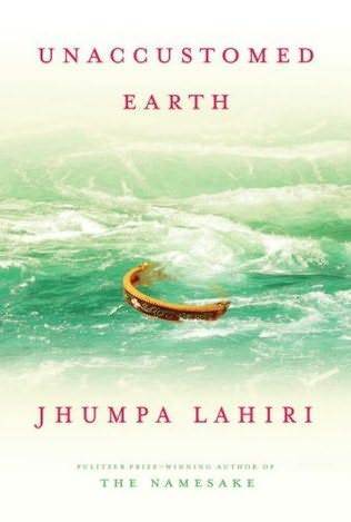 Book cover of Unaccustomed Earth by Jhumpa Lahiri