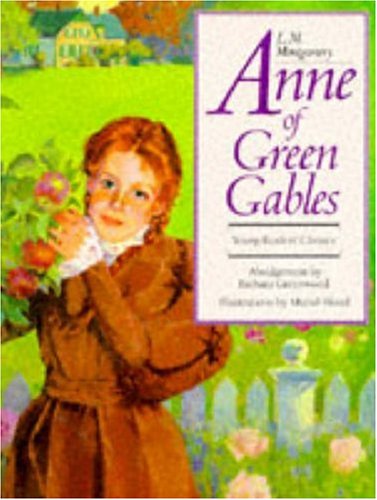 Book cover of Anne Of Green Gables by L.M. Montgomery, Barbara Greenwood, Muriel Wood (Illus.)