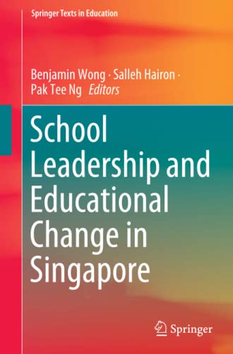 Book cover of School Leadership And Educational Change In Singapore by Benjamin Wong (Ed.), Salleh Hairon (Ed.), Pak Tee Ng (Ed.)