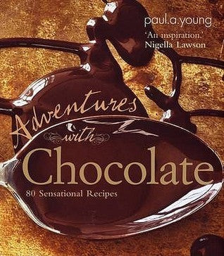 Book cover of Adventures With Chocolate: 80 Sensational Recipes by Young Paul