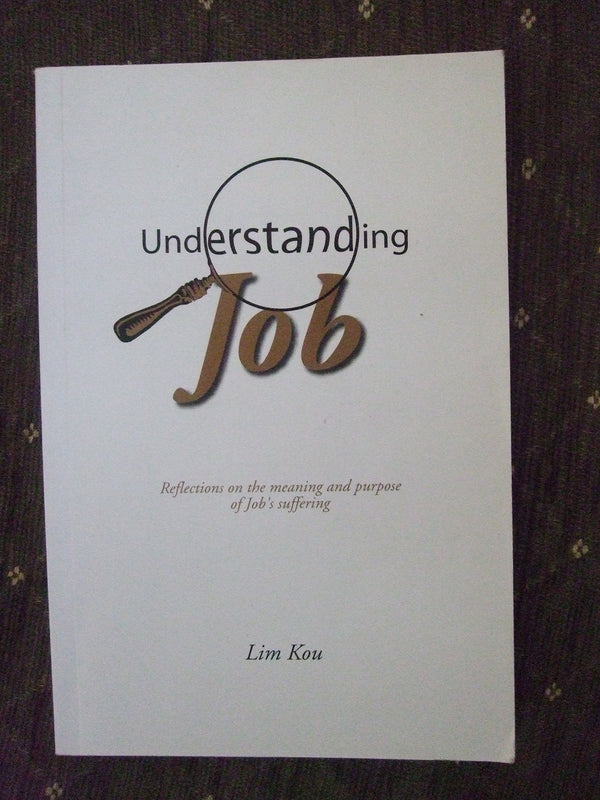 Book cover of Understanding Job: Reflections On The Meaning And Purpose Of Job's Suffering by Lim Kou