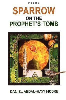 Book cover of Sparrow On The Prophet's Tomb / Poems by Daniel Abdal-Hayy Moore