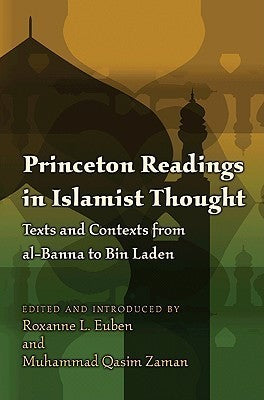 Book cover of Princeton Readings In Islamist Thought: Texts And Contexts From Al-Banna To Bin Laden by Roxanne L. Euben (editor), Muhammad Qasim Zaman (Ed.)