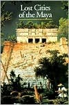 Book cover of Lost Cities Of The Maya by Claude Baudez, Sydney Picasso