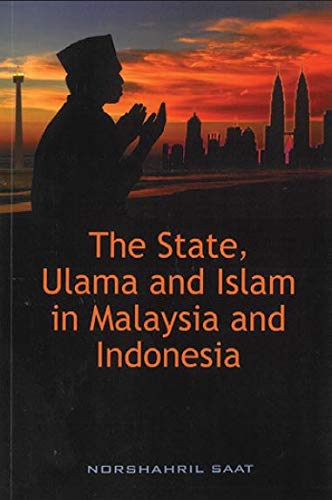 Book cover of The State, Ulama And Islam In Malaysia & Indonesia by Norshahril Saat (author)