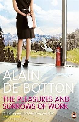 Book cover of The Pleasures and Sorrows of Work by Alain de Botton