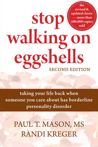 Book cover of Stop Walking On Eggshells: Taking Your Life Back When Someone You Care About Has Borderline Personality Disorder by Paul T. Mason, Randi Kreger