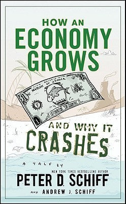 Book cover of How An Economy Grows And Why It Crashes by Peter D. Schiff