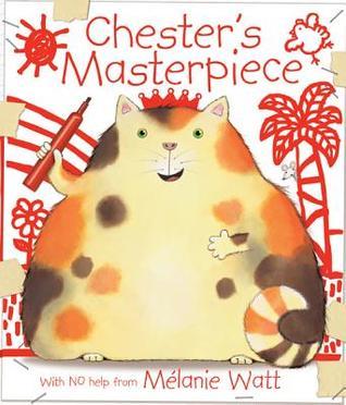 Book cover of Chester's Masterpiece by Mélanie Watt