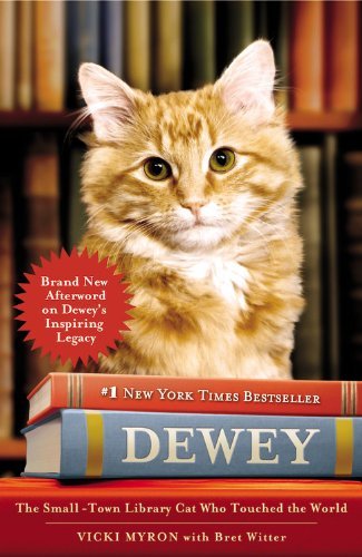 Book cover of Dewey: The Small-Town Library Cat Who Touched the World by Vicki Myron, Bret Witter