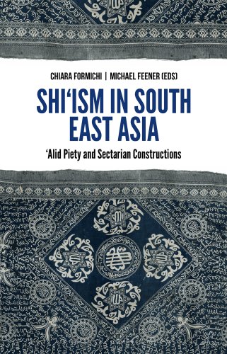 Book cover of Shi'ism In South East Asia: 'Alid Piety And Sectarian Constructions by Chiara Formichi