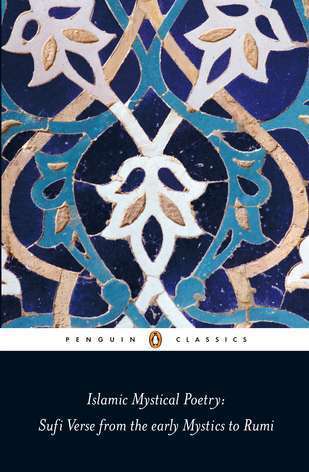 Book cover of Islamic Mystical Poetry: Sufi Verse From The Early Mystics To Rumi by Mahmood Jamal (Translator, Editor)