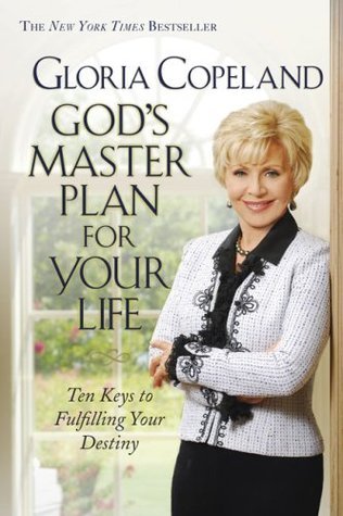 Book cover of God's Master Plan For Your Life: Ten Keys To Fulfilling Your Destiny by Gloria Copeland