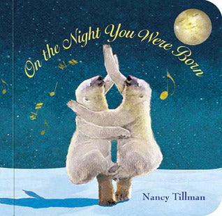 Book cover of On The Night You Were Born by Nancy Tillman