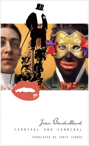 Book cover of Carnival And Cannibal / Ventriloquous Evil by Jean Baudrillard, Chris     Turner (Trans.)